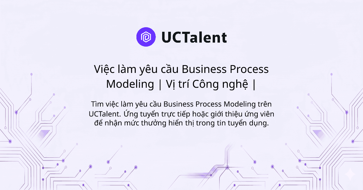 Business Process Modeling Jobs | Remote High-Tech Roles | UCTalent